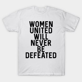 WOMEN UNITED WILL NEVER BE DEFEATED T-Shirt